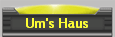 Um's Haus