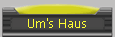 Um's Haus